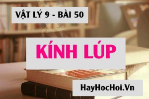 Kính lúp là gì? tác dụng của kính lúp là gì? Cách quan sát vật nhỏ qua kính lúp - Vật lý 9 bài 50